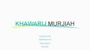 KHAWARIJ MURJIAH Fatimah Nurrohmah Nafilatul Mukarromah Muhammad Jailani