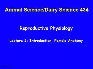 Animal ScienceDairy Science 434 Reproductive Physiology Lecture 1