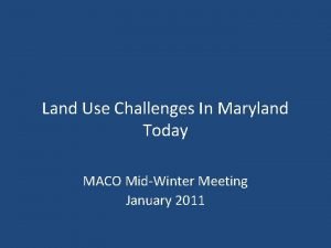 Land Use Challenges In Maryland Today MACO MidWinter