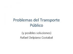 Problemas del Transporte Pblico y posibles soluciones Rafael