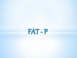 FAT P Before you create the plan Before