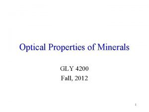 Optical Properties of Minerals GLY 4200 Fall 2012