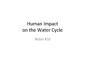 How do humans affect the water cycle How do humans affect the water cycle