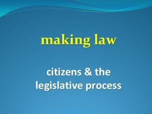 making law citizens the legislative process making law