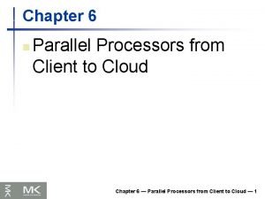 Parallel processors from client to cloud