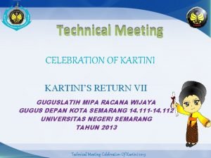 Technical Meeting CELEBRATION OF KARTINIS RETURN VII GUGUSLATIH