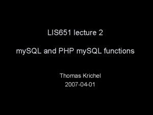 LIS 651 lecture 2 my SQL and PHP