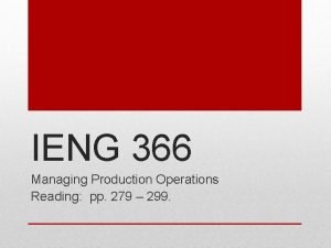 IENG 366 Managing Production Operations Reading pp 279