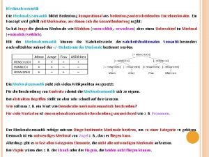 Merkmalssemantik Die Merkmalssemantik bildet Bedeutung kompositional aus bedeutungsunterscheidenden