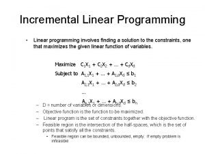 Incremental Linear Programming Linear programming involves finding a