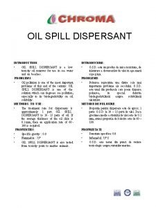 OIL SPILL DISPERSANT INTRODUCTION OIL SPILL DISPERSANT is