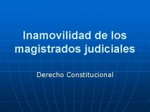 Inamovilidad de los magistrados judiciales Derecho Constitucional De