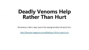 Deadly venoms help rather than hurt