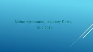 Maine Aeronautical Advisory Board 10 9 2019 Process