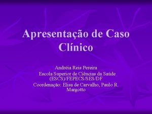 Apresentao de Caso Clnico Andria Reis Pereira Escola