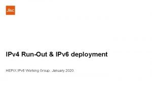 IPv 4 RunOut IPv 6 deployment HEPi X