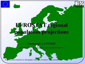 EUROSTAT regional population projections Giampaolo LANZIERI Eurostat Unit