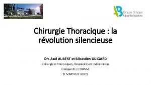 Chirurgie Thoracique la rvolution silencieuse Drs Axel AUBERT