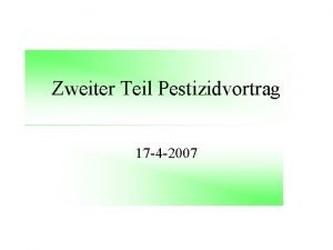 Zweiter Teil Pestizidvortrag 17 4 2007 Weitere Produktbeispiele