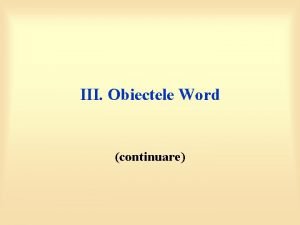 III Obiectele Word continuare III 6 Obiectul Paragraphs