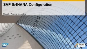 SAP S4 HANA Configuration Phase I Financial Accounting