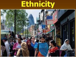 Ethnicity PPT by Abe Goldman What is your