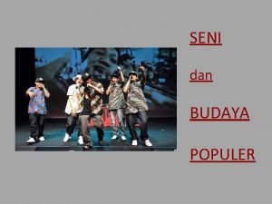 SENI dan BUDAYA POPULER Contohcontoh dari Keseharian Pop