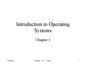 Introduction to Operating Systems Chapter 1 2242021 Crowley