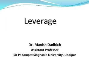 Leverage Dr Manish Dadhich Assistant Professor Sir Padampat