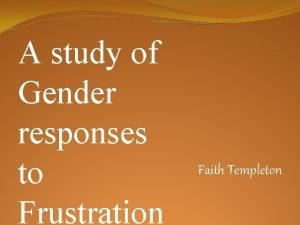 A study of Gender responses to Frustration Faith