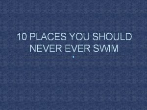 Places you should never swim