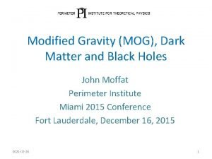 Modified Gravity MOG Dark Matter and Black Holes