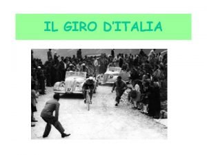 IL GIRO DITALIA BREVE STORIA Il 13 maggio