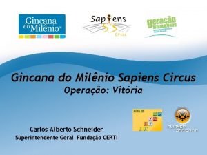 Gincana do Milnio Sapiens Circus Operao Vitria Carlos