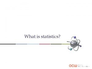 What is statistics Statistics Statistics is something complicated