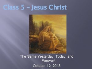 Class 5 Jesus Christ The Same Yesterday Today