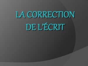LA CORRECTION DE LCRIT La correction de lcrit