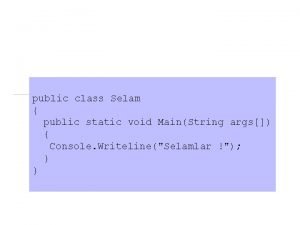 public class Selam public static void MainString args