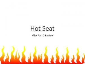 Hot Seat MSA Part 1 Review How to