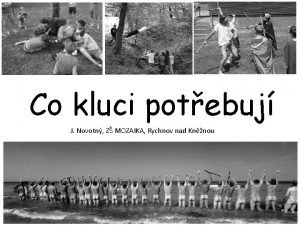 Co kluci potebuj J Novotn Z MOZAIKA Rychnov