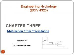 Engineering Hydrology ECIV 4323 CHAPTER THREE Abstraction From