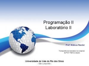 Programao II Laboratrio II Prof Mateus Raeder Transparncias