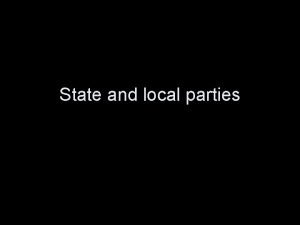 State and local parties Parties in history 3