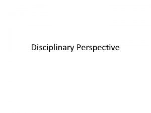 Disciplinary Perspective Jot down What do you see