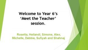 Welcome to Year 6s Meet the Teacher session