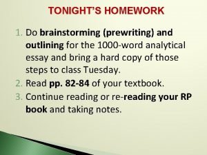 TONIGHTS HOMEWORK 1 Do brainstorming prewriting and outlining