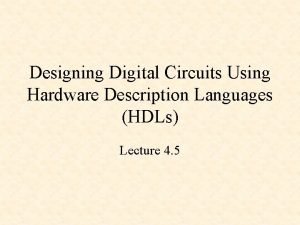 Designing Digital Circuits Using Hardware Description Languages HDLs