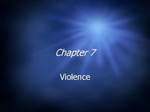 Chapter 7 Violence What is Violence Violence behavior