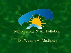 Meteorology Air Pollution Dr Wesam Al Madhoun Dispersion