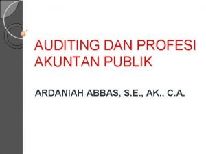 AUDITING DAN PROFESI AKUNTAN PUBLIK ARDANIAH ABBAS S